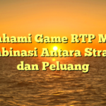 Memahami Game RTP MOBA: Kombinasi Antara Strategi dan Peluang