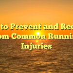 How to Prevent and Recover from Common Running Injuries