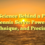 ﻿The Science Behind a Perfect Tennis Serve: Power, Technique, and Precision