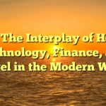 Title: The Interplay of Health, Technology, Finance, and Travel in the Modern World